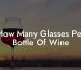 How Many Glasses Per Bottle Of Wine