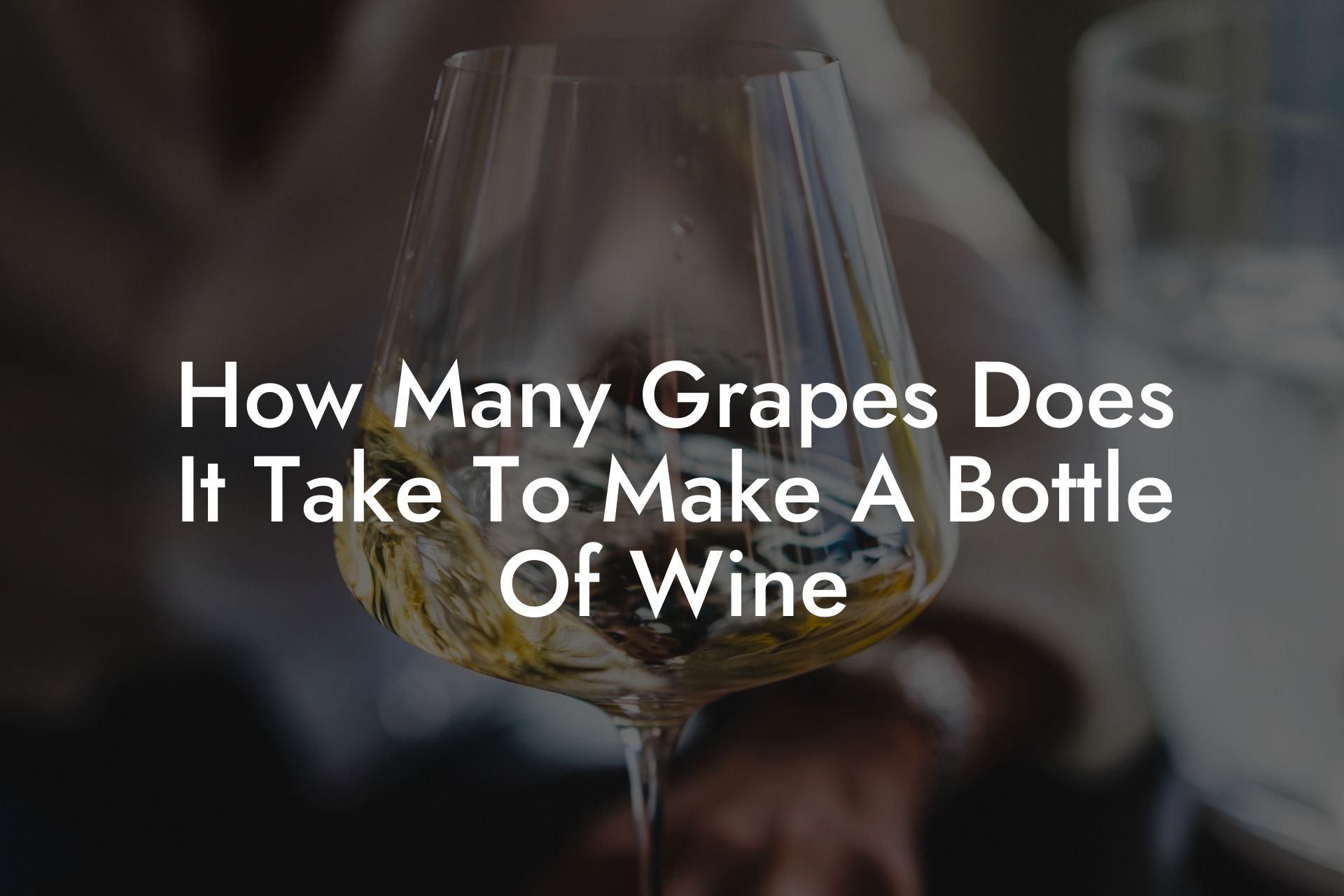 How Many Grapes Does It Take To Make A Bottle Of Wine