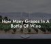 How Many Grapes In A Bottle Of Wine