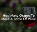 How Many Grapes To Make A Bottle Of Wine