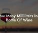 How Many Milliliters In A Bottle Of Wine