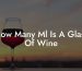 How Many Ml Is A Glass Of Wine