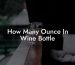 How Many Ounce In Wine Bottle