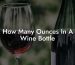 How Many Ounces In A Wine Bottle