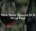How Many Ounces In A Wine Pour