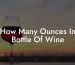 How Many Ounces In Bottle Of Wine