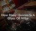 How Many Ounces Is A Glass Of Wine