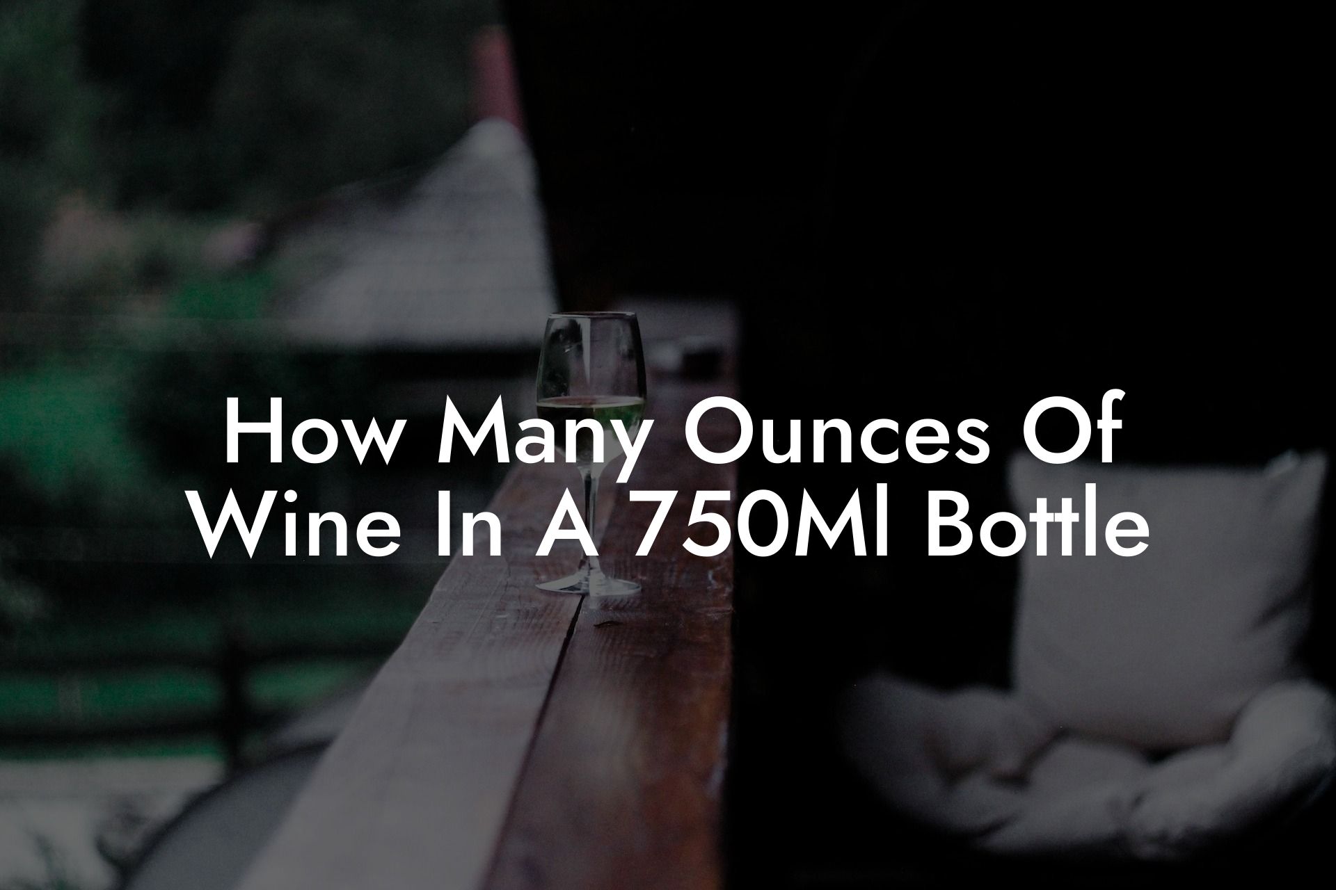 How Many Ounces Of Wine In A 750Ml Bottle