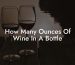 How Many Ounces Of Wine In A Bottle