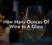 How Many Ounces Of Wine In A Glass