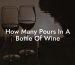 How Many Pours In A Bottle Of Wine