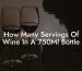How Many Servings Of Wine In A 750Ml Bottle