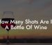 How Many Shots Are In A Bottle Of Wine