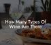 How Many Types Of Wine Are There