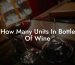 How Many Units In Bottle Of Wine