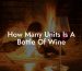 How Many Units Is A Bottle Of Wine