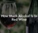 How Much Alcohol Is In Red Wine