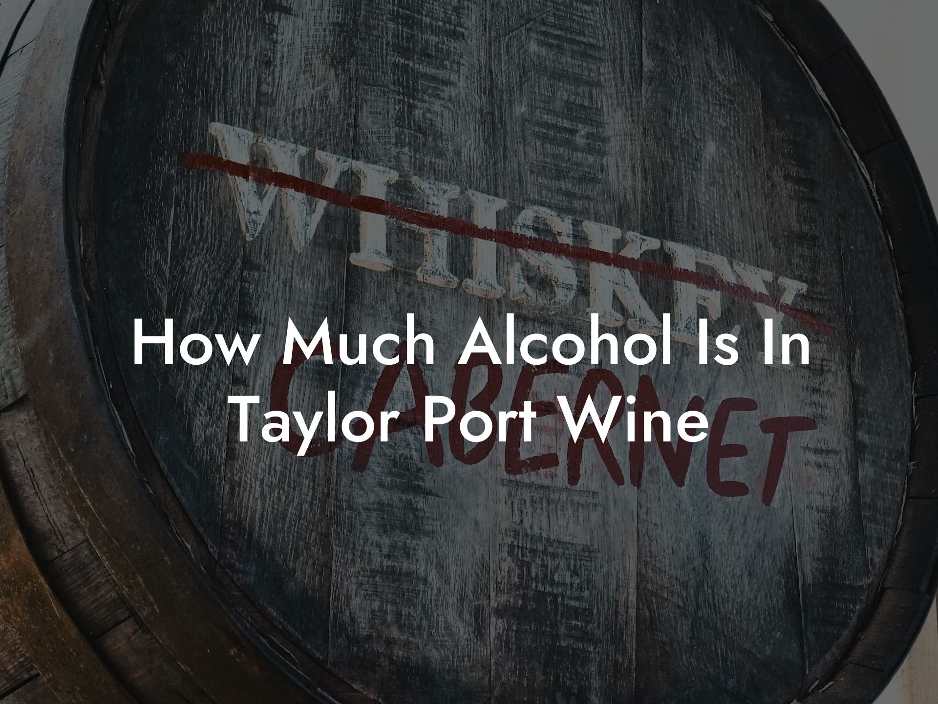 How Much Alcohol Is In Taylor Port Wine