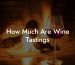How Much Are Wine Tastings