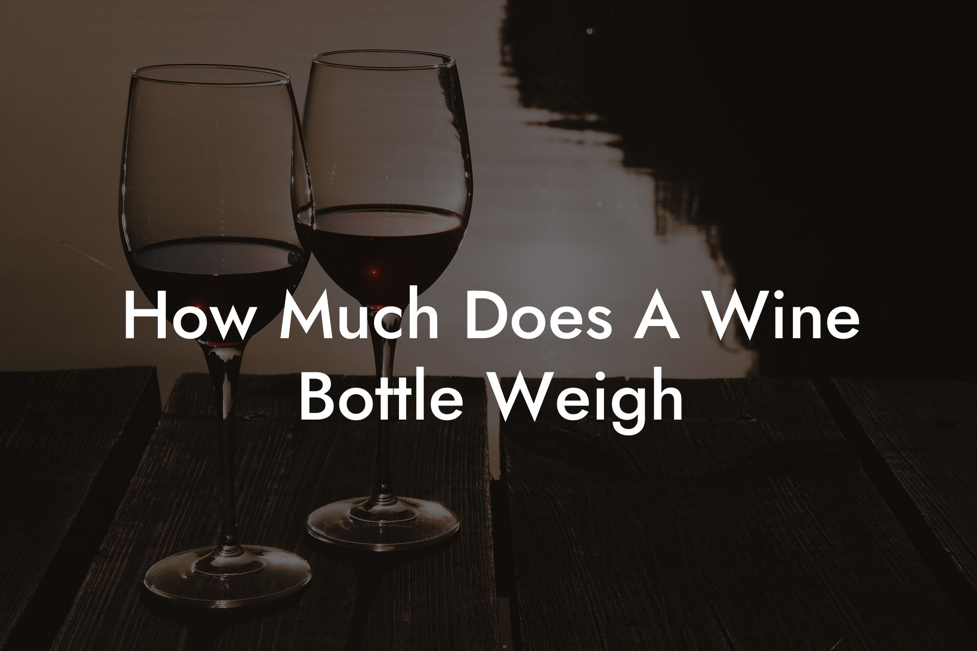 How Much Does A Wine Bottle Weigh