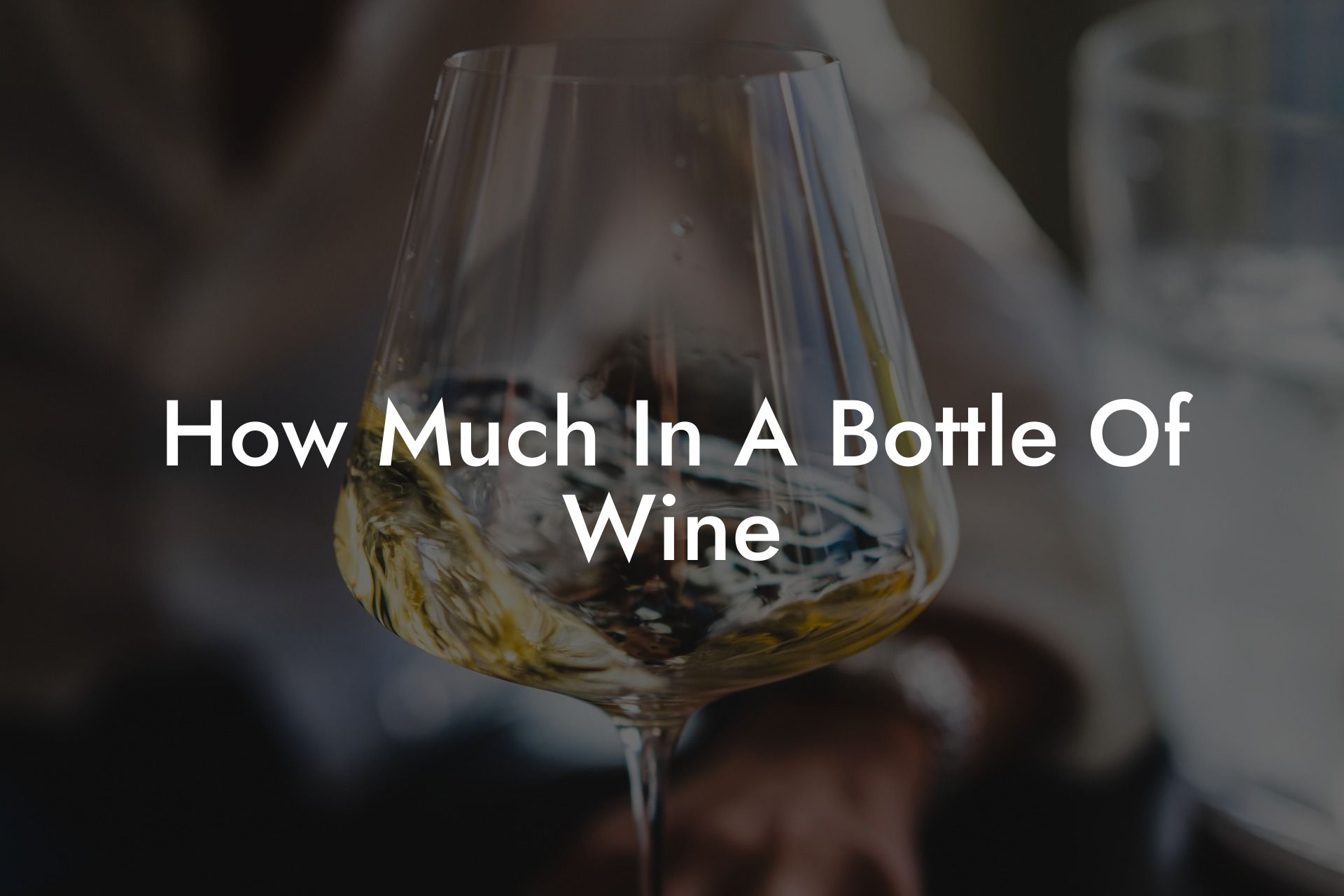 How Much In A Bottle Of Wine