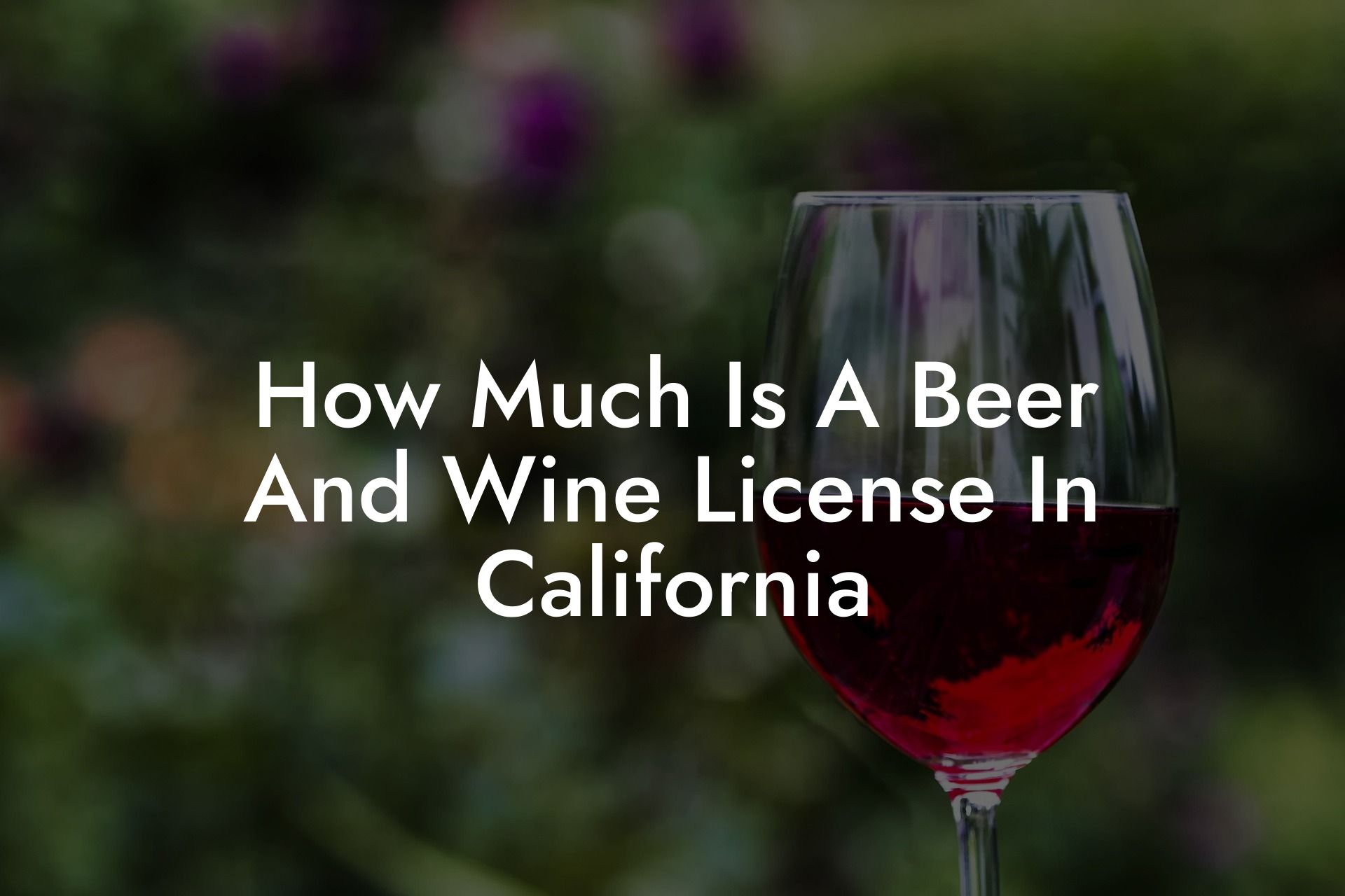How Much Is A Beer And Wine License In California