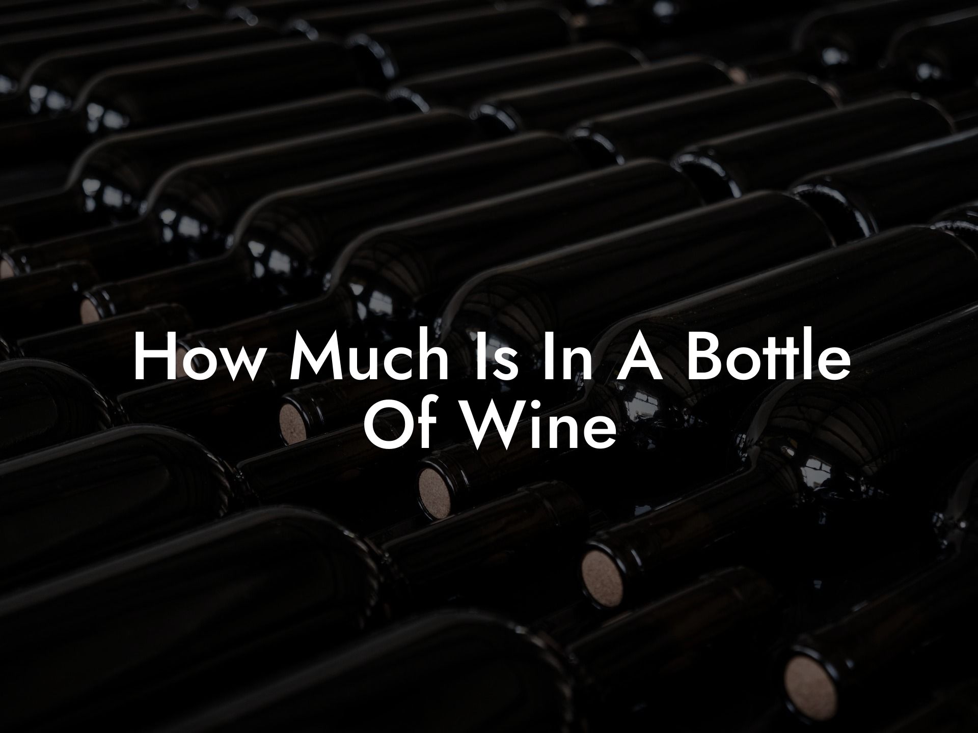 How Much Is In A Bottle Of Wine