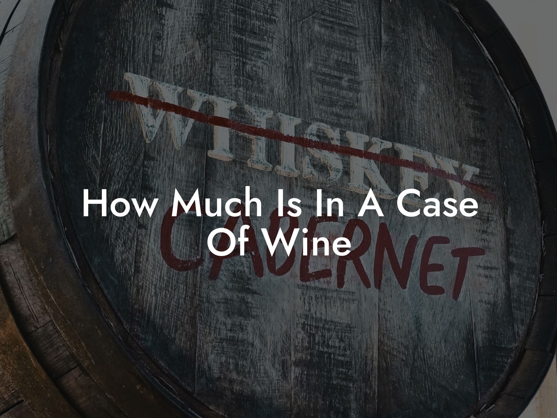 How Much Is In A Case Of Wine