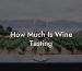 How Much Is Wine Tasting