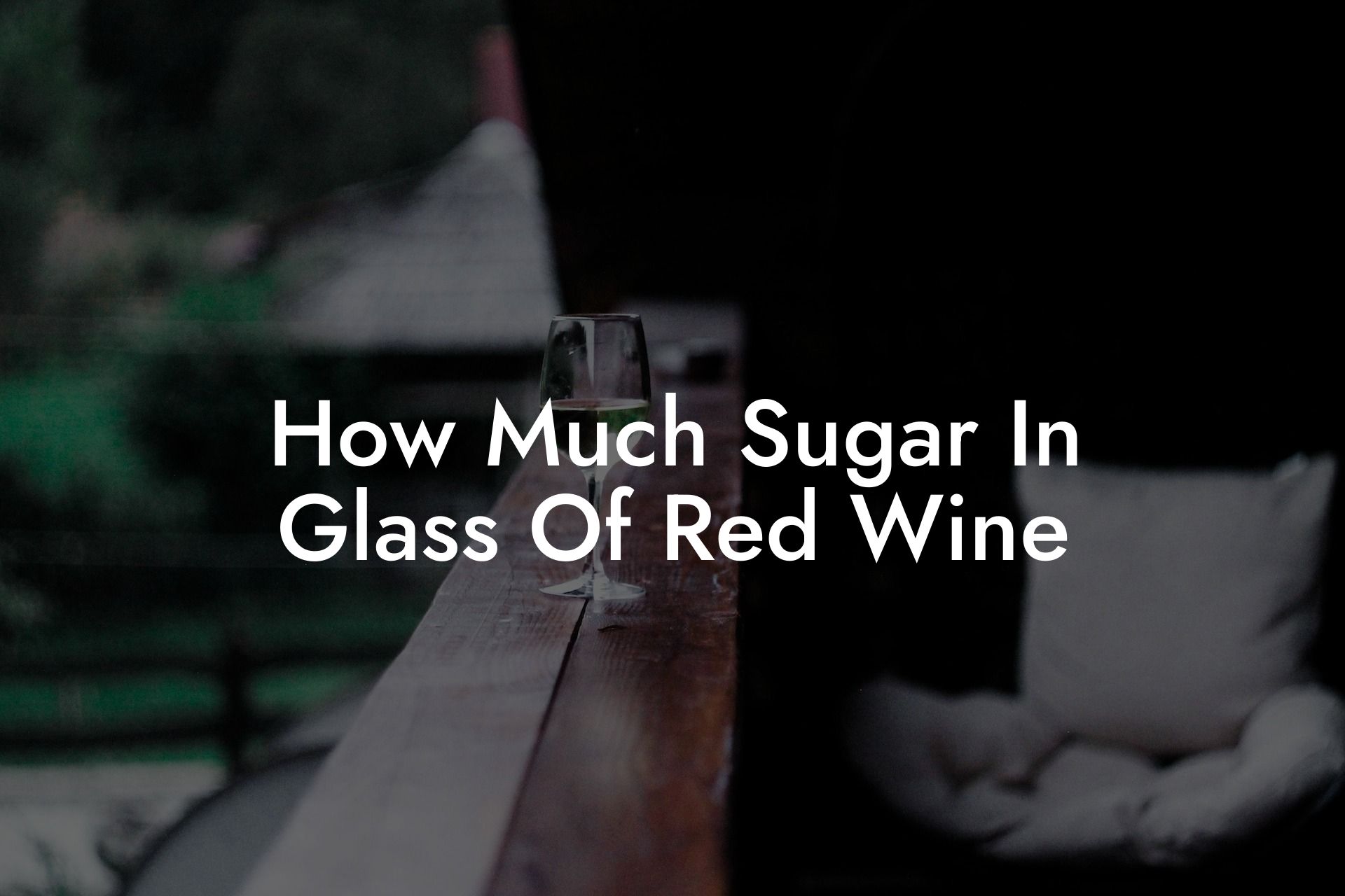 How Much Sugar In Glass Of Red Wine