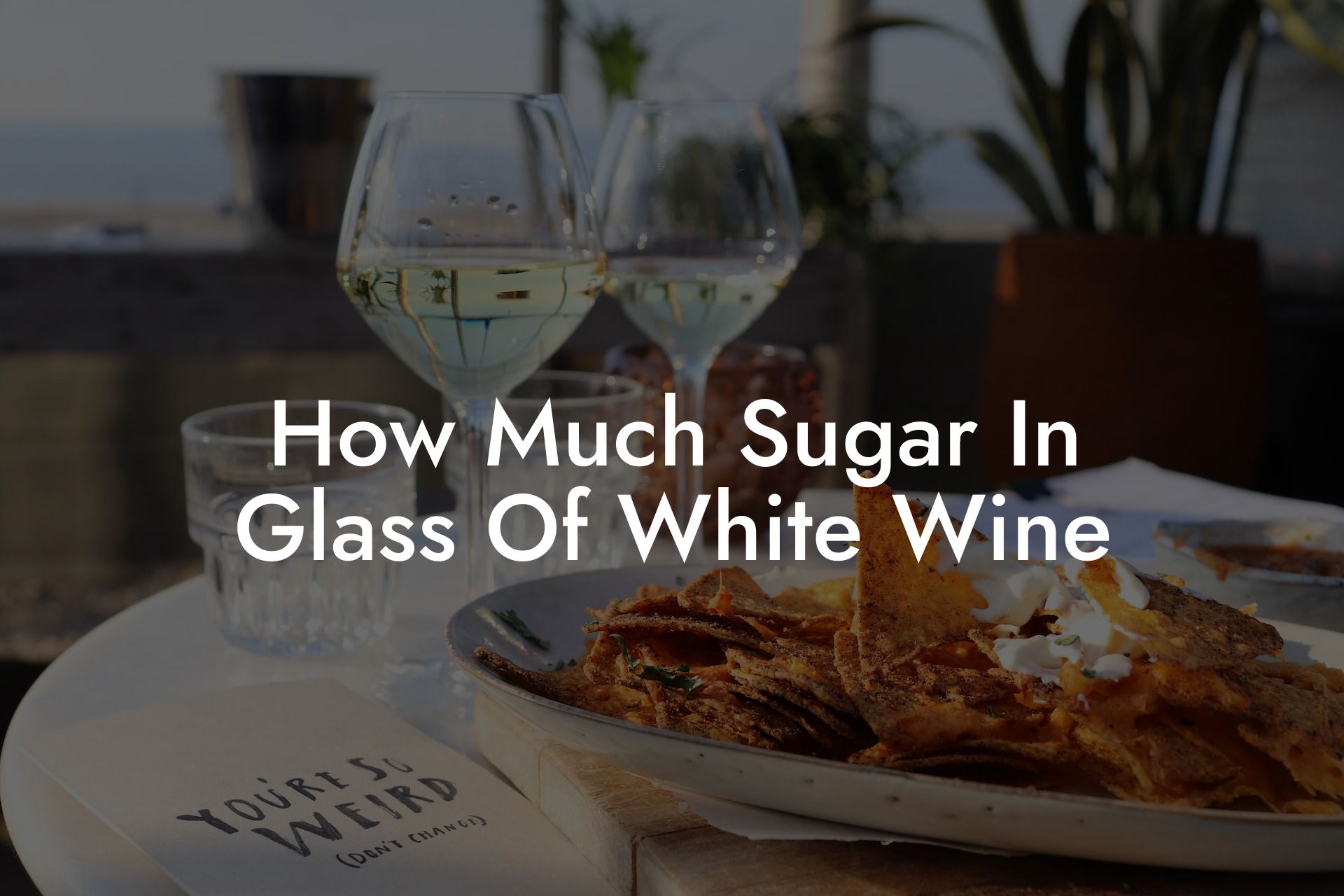 How Much Sugar In Glass Of White Wine