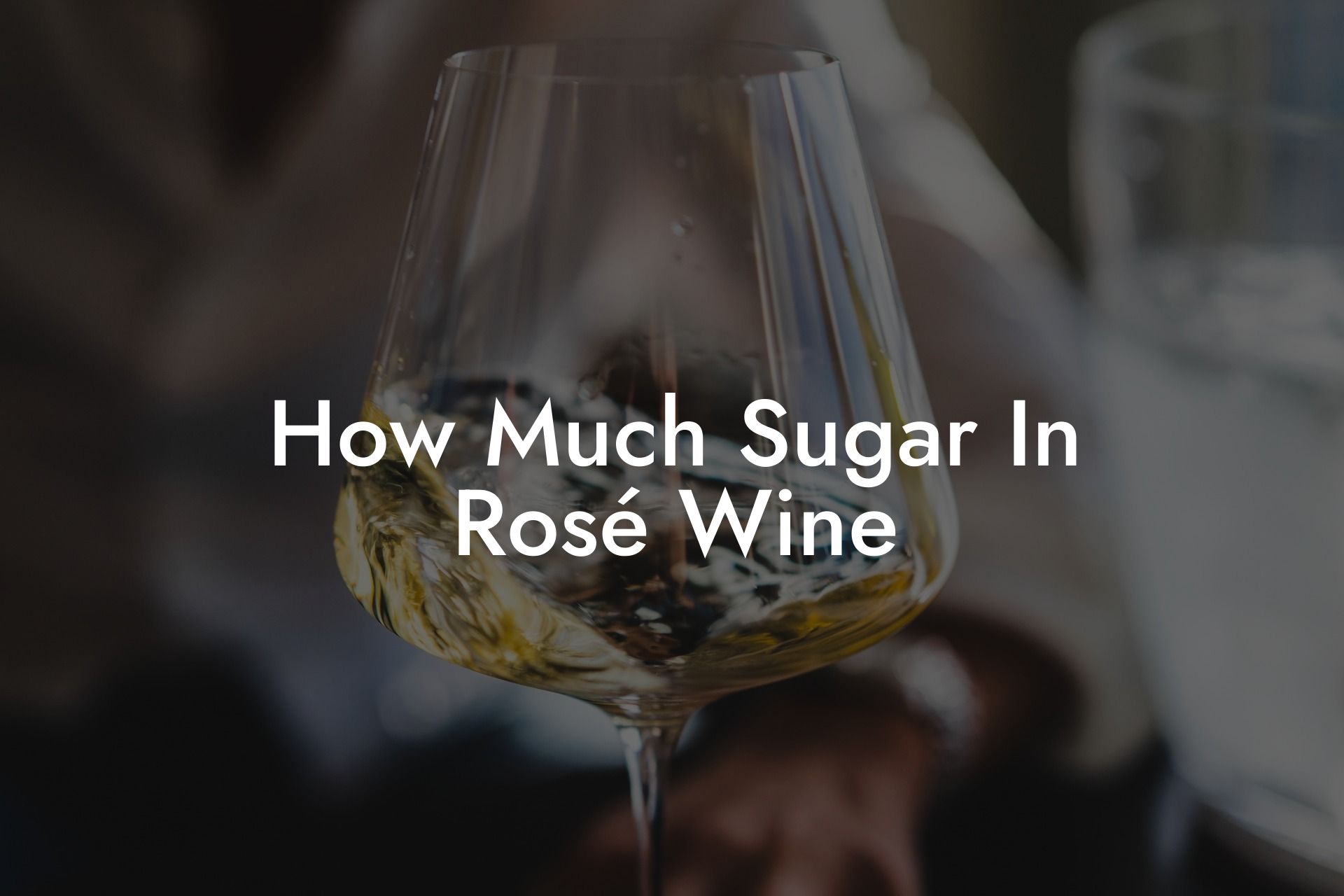 How Much Sugar In Rosé Wine