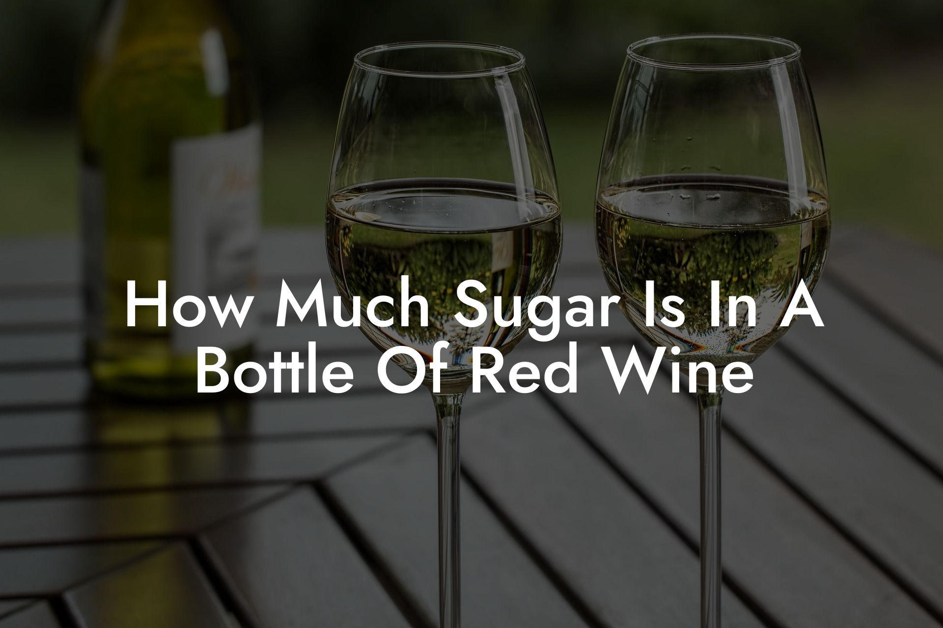 How Much Sugar Is In A Bottle Of Red Wine