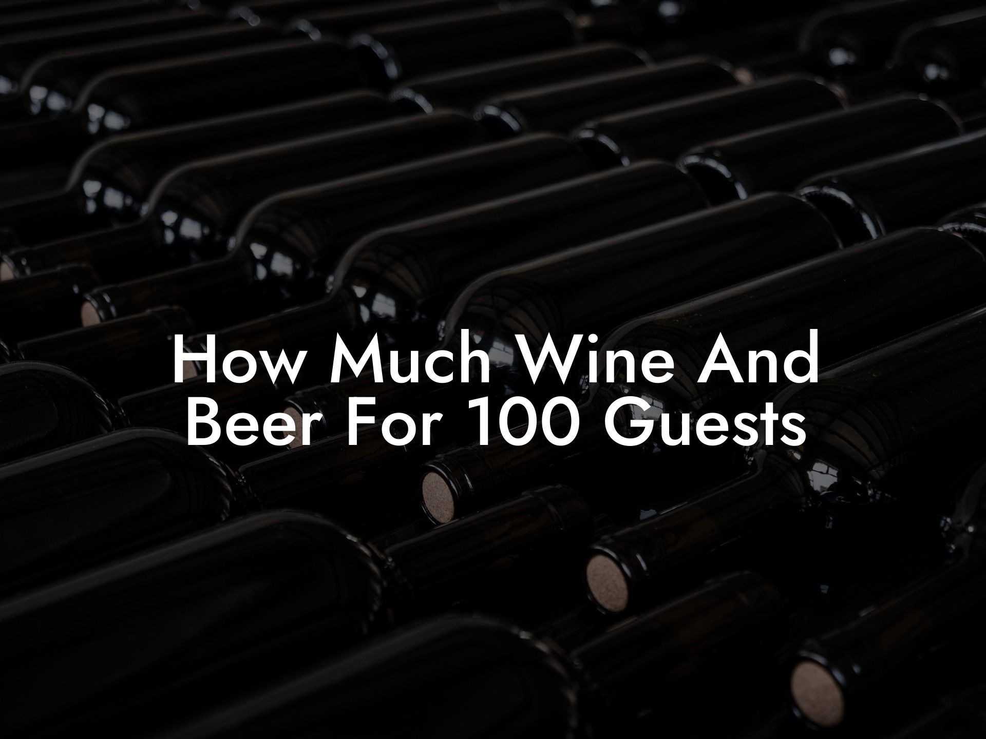 How Much Wine And Beer For 100 Guests