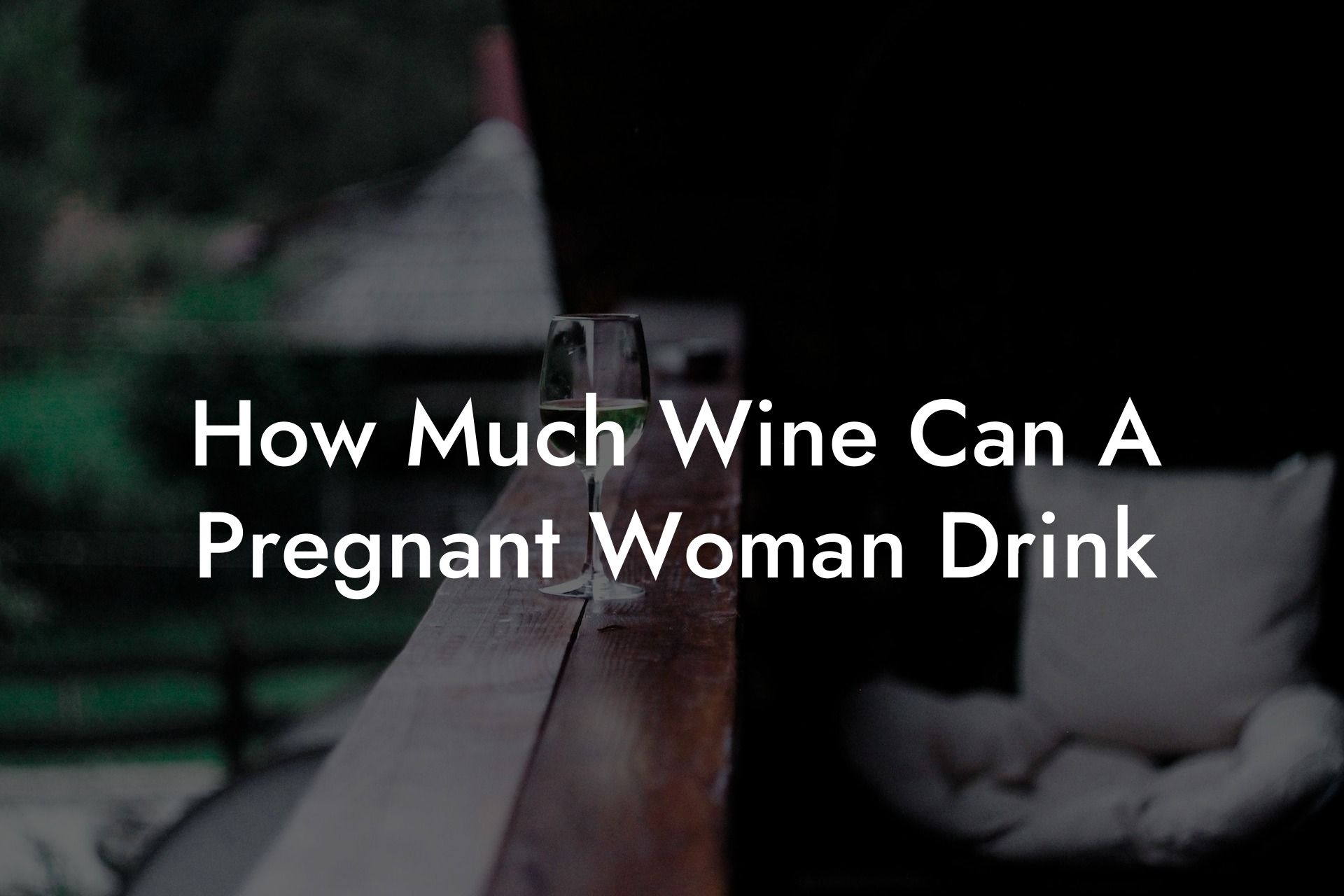 How Much Wine Can A Pregnant Woman Drink