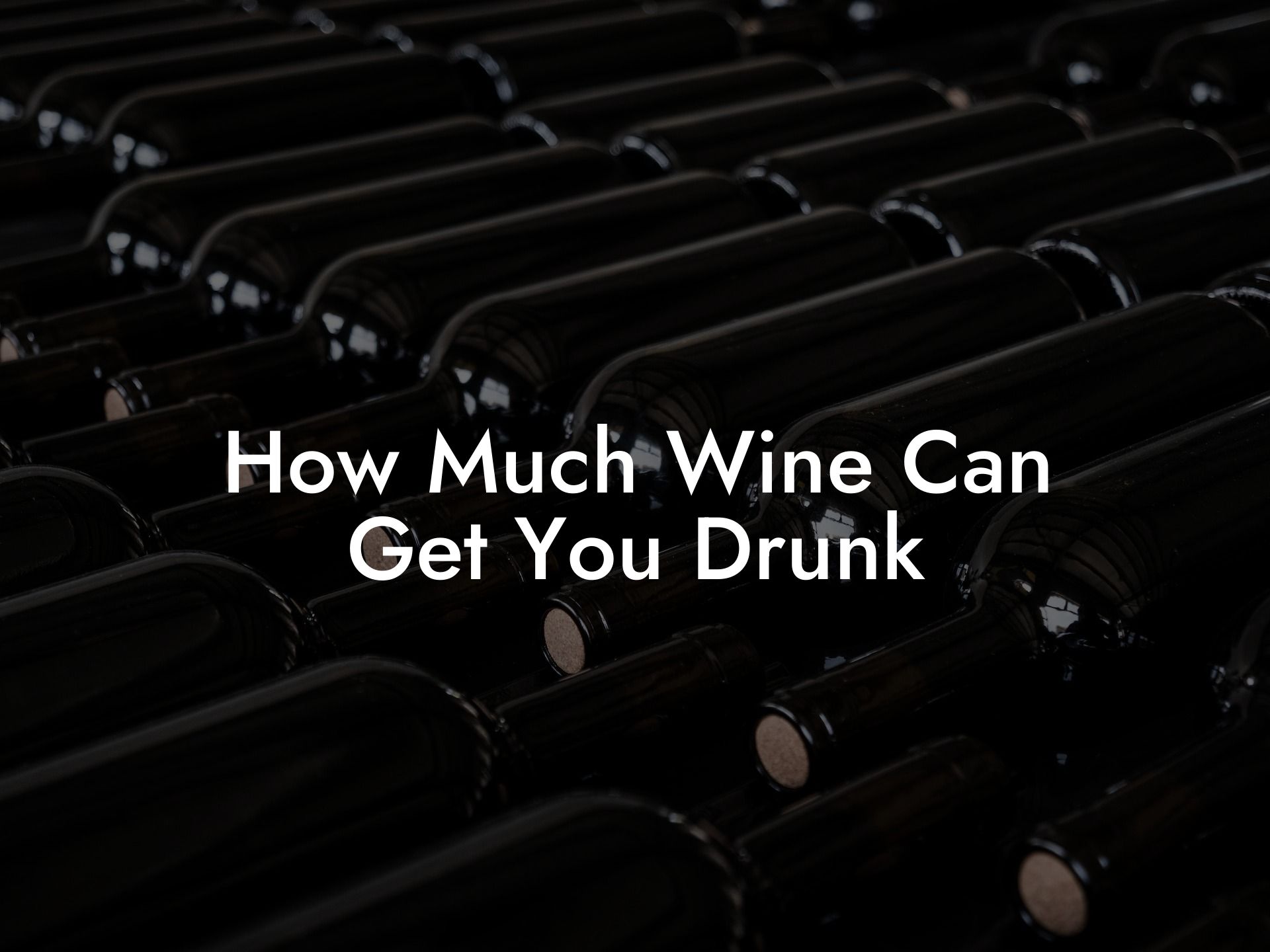 How Much Wine Can Get You Drunk