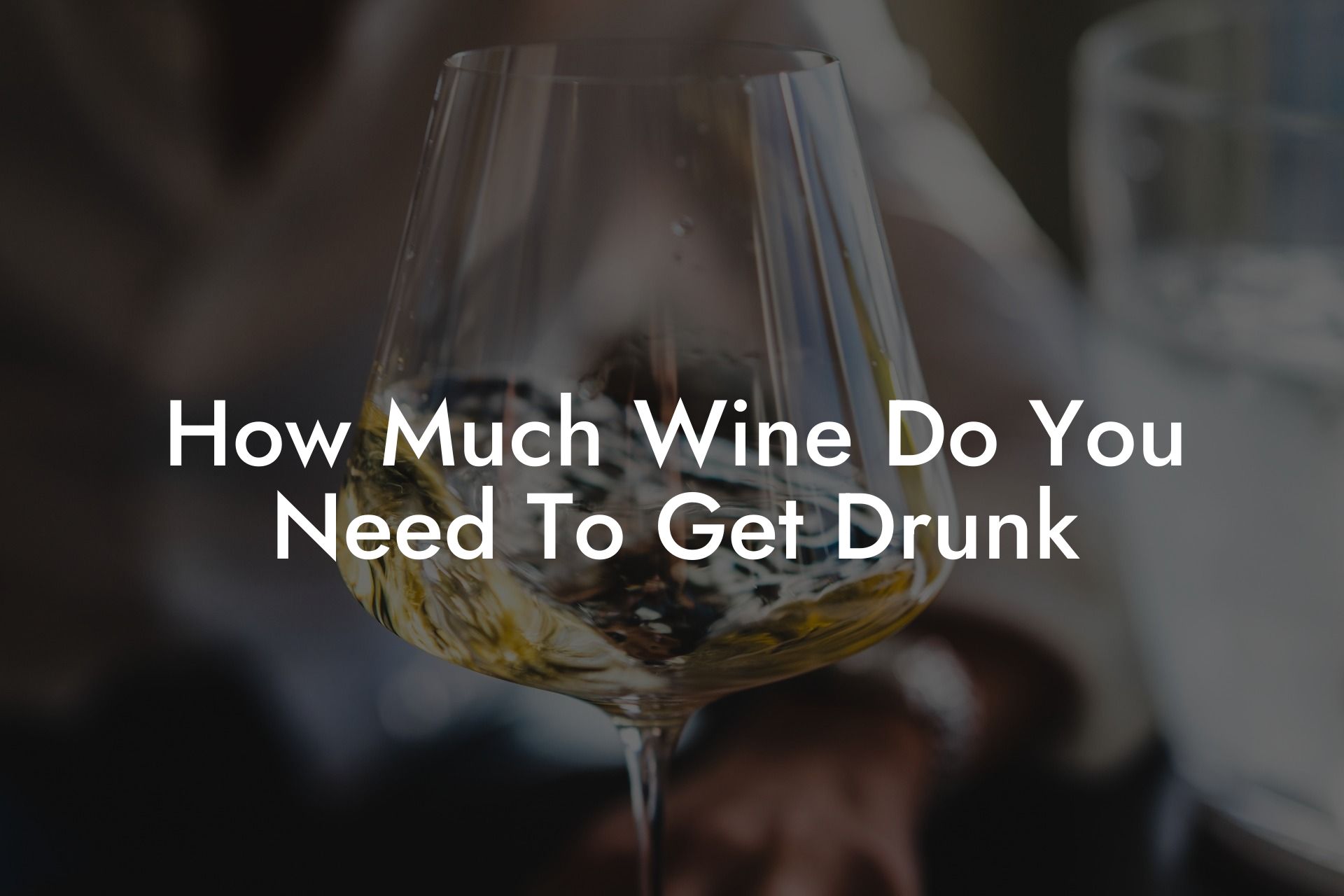 How Much Wine Do You Need To Get Drunk