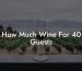 How Much Wine For 40 Guests