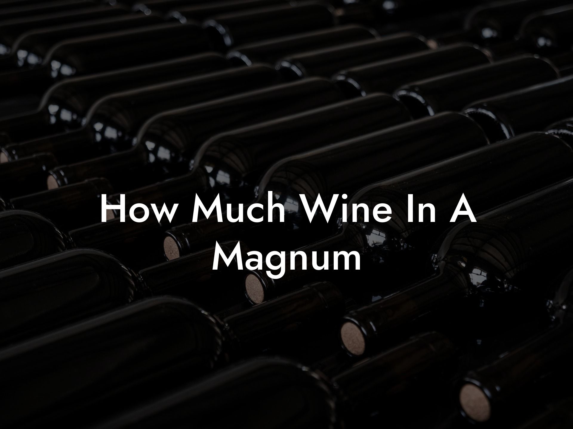How Much Wine In A Magnum