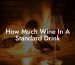 How Much Wine In A Standard Drink