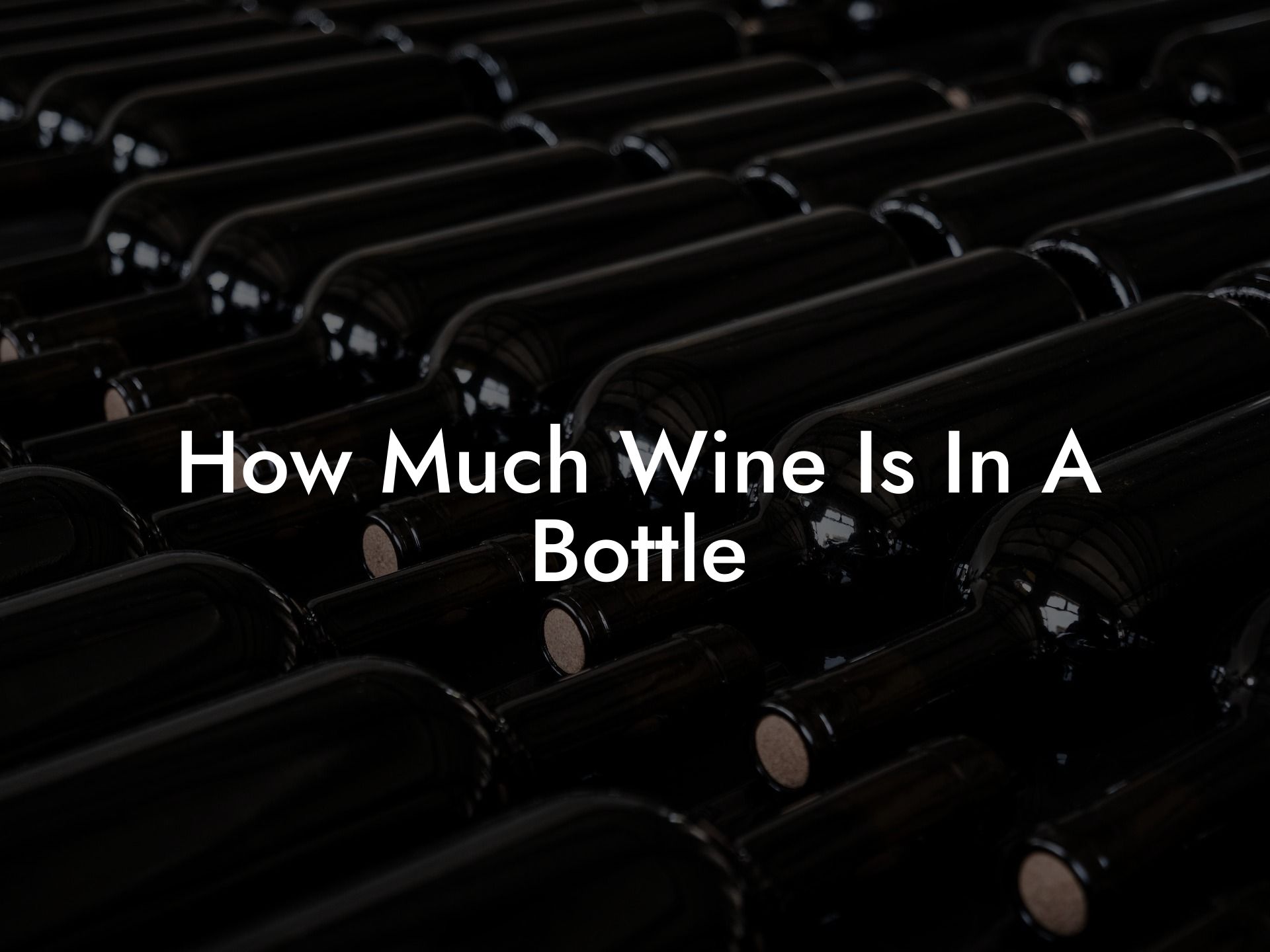 How Much Wine Is In A Bottle