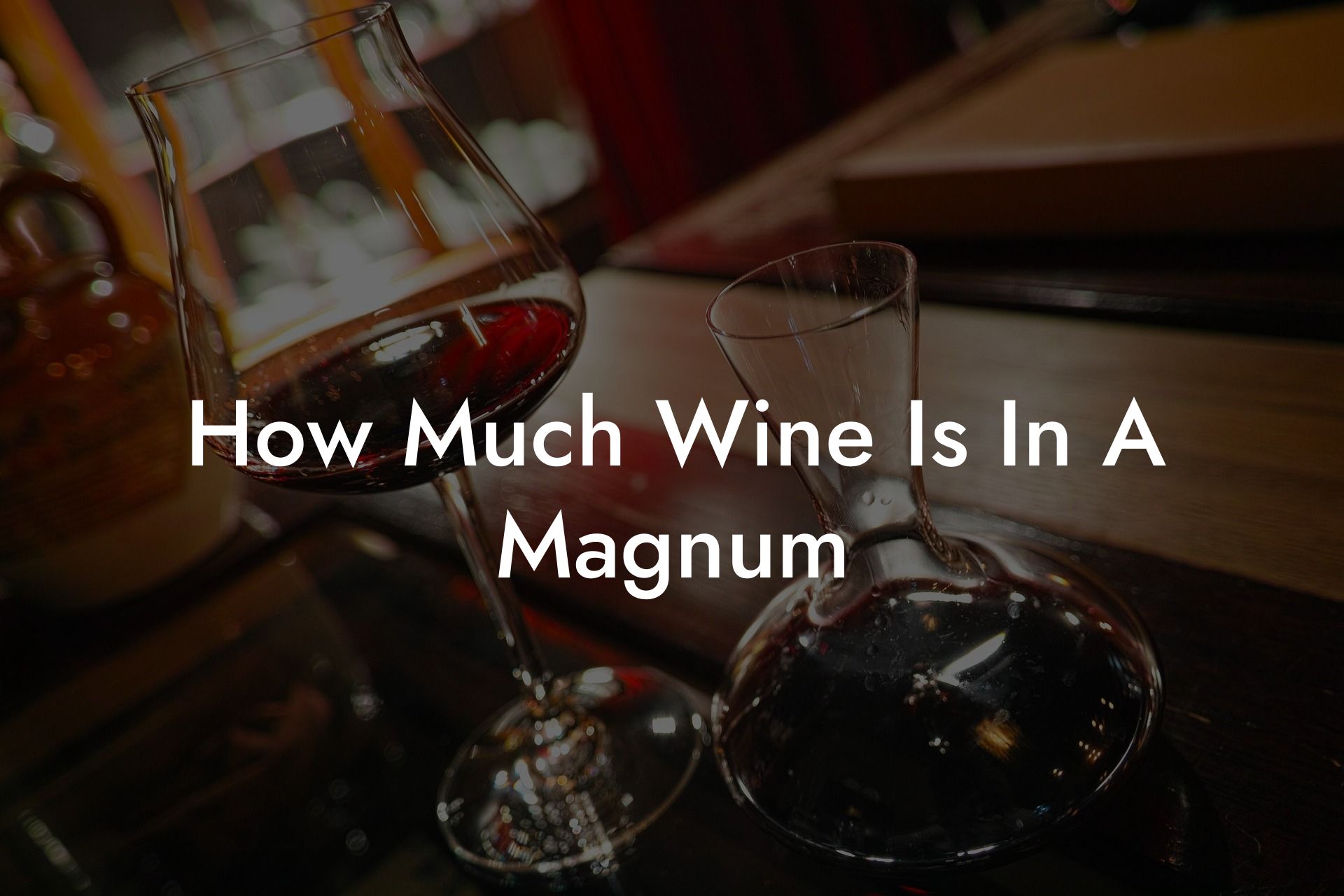 How Much Wine Is In A Magnum
