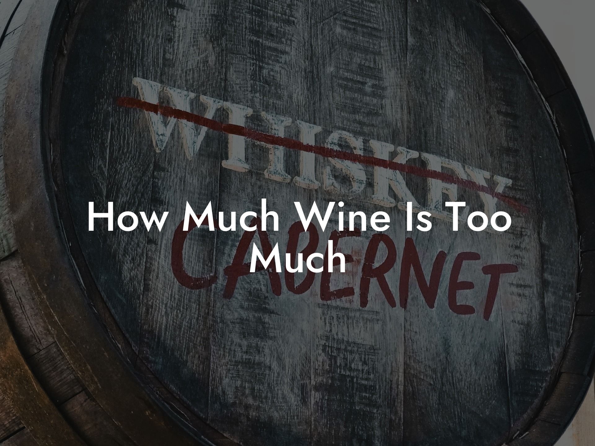 How Much Wine Is Too Much