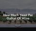How Much Yeast Per Gallon Of Wine