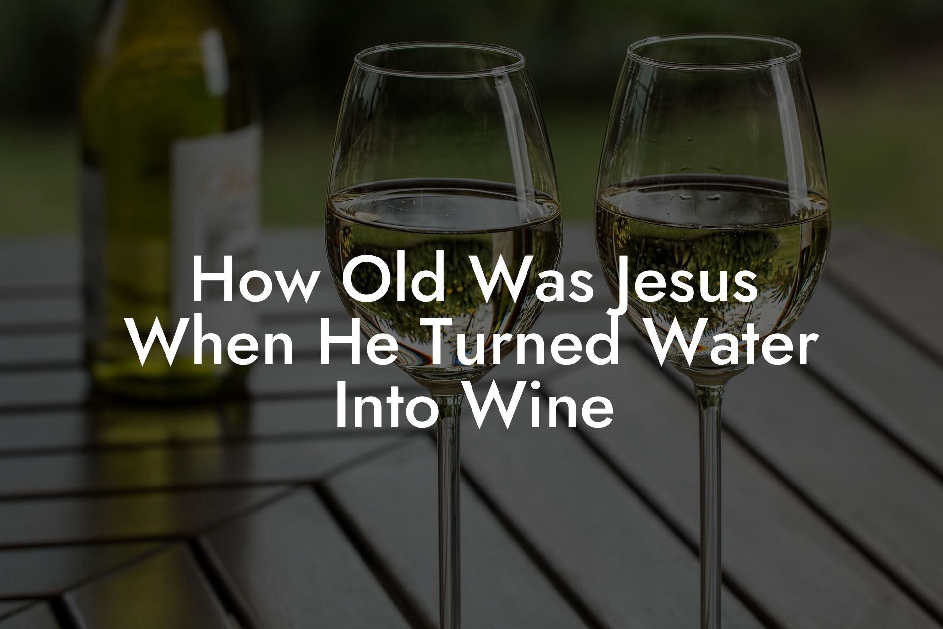 How Old Was Jesus When He Turned Water Into Wine
