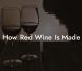 How Red Wine Is Made