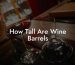 How Tall Are Wine Barrels