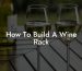 How To Build A Wine Rack