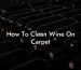 How To Clean Wine On Carpet
