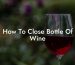 How To Close Bottle Of Wine